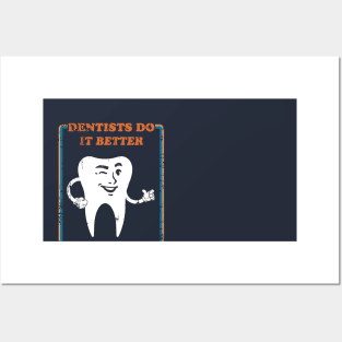 Dentist do it better Posters and Art